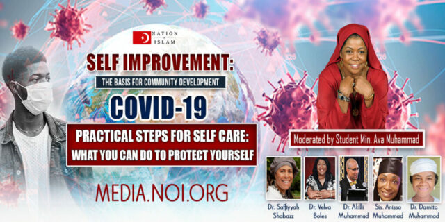Nation of Islam Service to the Community A Virtual Seminar on Covid-19: Practical Steps For Self-Care, What You Can Do To Protect Yourself