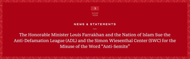 The Honorable Minister Louis Farrakhan and the Nation of Islam Sue the Anti-Defamation League (ADL) and the Simon Wiesenthal Center (SWC) for the Misuse of the Word “Anti-Semite”